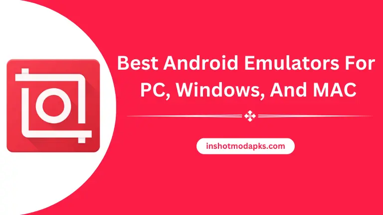 Best Android Emulators For PC, Windows, And MAC 2023