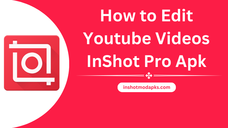How to Edit Youtube Videos InShot Pro Apk